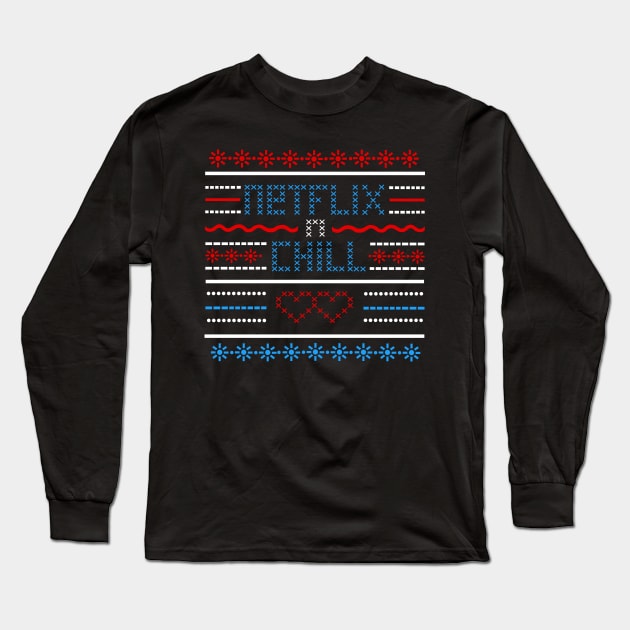 Netflix and Chill Long Sleeve T-Shirt by Schlogger